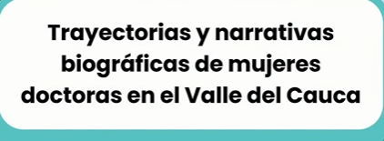 RUPIV invita a participar en la convocatoria “Trayectorias y narrativas biográficas de mujeres doctoras en el Valle del Cauca”